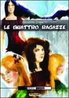 Le quattro ragazze di Giuseppe Zannetti edito da Sensoinverso Edizioni