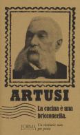 La cucina è una bricconcella. Un ricettario nato per posta di Pellegrino Artusi edito da L'orma