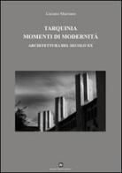Tarquinia momenti di modernità. Architettura del secolo XX di Luciano Marziano edito da Ghaleb