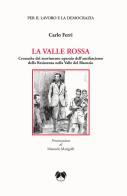 La valle rossa. Cronache del movimento operaio dell'antifascismo della Resistenza nella Valle del Bisenzio di Carlo Ferri edito da Pentalinea