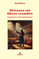 Discorso sul libero scambio di Karl Marx edito da LBO