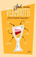 Soul Vermouth. Il piacere di scoprirlo in ogni sua forma di Elena Maffioli edito da Trenta Editore