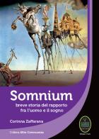 Somnium. Breve storia del rapporto fra l'uomo e il sogno di Corinna Zaffarana edito da Ester