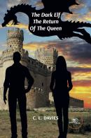 The dark elf. The return of the queen di C. L. Davies edito da Europa Edizioni