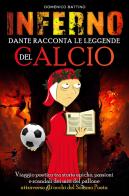 Inferno, Dante racconta le leggende del calcio di Domenico Battino edito da Youcanprint