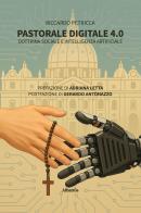 Pastorale digitale 4.0. Dottrina sociale e intelligenza artificiale di Riccardo Petricca edito da Gruppo Albatros Il Filo
