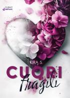 Cuori fragili vol. 1 di Kira S. edito da PubMe