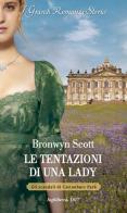 Le tentazioni di una lady. Gli scandali di Castonbury Park vol. 6 di Bronwyn Scott edito da HarperCollins Italia