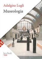 Museologia di Adalgisa Lugli edito da Jaca Book