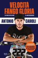 Velocità, fango, gloria. La mia vita per il motocross. Ediz. ampliata di Antonio Cairoli edito da Rizzoli