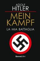 Mein Kampf. La mia battaglia di Adolf Hitler edito da Rusconi Libri