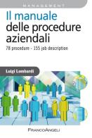 Il manuale delle procedure aziendali. 78 procedure. 155 job description di Luigi Lombardi edito da Franco Angeli