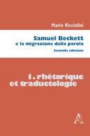 Samuel Beckett e la migrazione della parola di Maria Ricciolini edito da Aracne