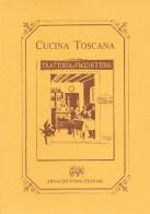 Cucina toscana. Ricettario (rist. anast. Firenze, 1927) edito da Forni