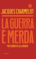 La guerra è merda di Jacques Charmelot edito da Solferino