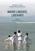 Madri liberate, liberanti di Marilena Lucente, Antonia Chiara Scardicchio edito da Paoline Editoriale Libri