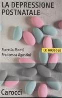 La depressione postnatale di Fiorella Monti, Francesca Agostini edito da Carocci