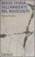 Breve storia dell'ambiente nel Novecento di Federico Paolini edito da Carocci