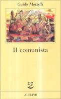 Il comunista di Guido Morselli edito da Adelphi