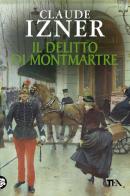 Il delitto di Montmartre di Claude Izner edito da TEA