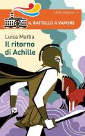 Bella storia. I Greci. Il ritorno di Achille di Luisa Mattia edito da Piemme