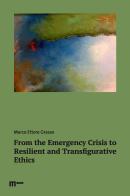 From the emergency crisis to resilient and transfigurative ethics di Marco Ettore Grasso edito da eum