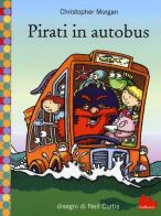 Pirati in autobus di Christopher Morgan edito da Gallucci