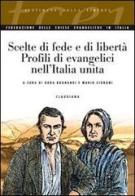 Scelte di fede e di libertà. Profili di evangelici nell'Italia unita edito da Claudiana