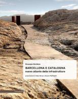Barcellona e Catalogna. Nuova atlante delle infrastrutture di Giuseppe Giordano edito da Il Poligrafo
