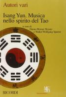 Isang Yun. Musica nello spirito del tao edito da Casa Ricordi