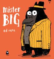 Mister Big. Ediz. a colori di Ed Vere edito da Lapis