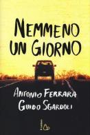 Nemmeno un giorno di Antonio Ferrara, Guido Sgardoli edito da Il Castoro