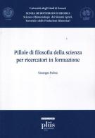 Pillole di filosofia della scienza per ricercatori in formazione di Giuseppe Pulina edito da Plus