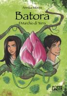 Batora. Il marchio di terra di Annika Morris edito da Casta Editore