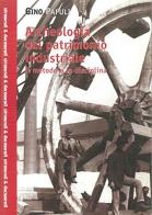 Archeologia del patrimonio industriale. Il metodo e la disciplina di Gino Papuli edito da Crace
