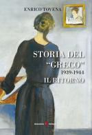 Storia del «Greco». 1939-1944. Il ritorno di Enrico Tovena edito da Giacobino