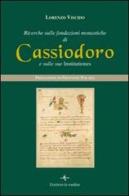 Ricerche sulle fondazioni monastiche di Cassiodoro e sulle sue Institutiones di Lorenzo Viscido edito da La Rondine Edizioni