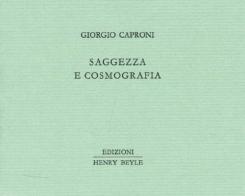 Saggezza e cosmografia di Giorgio Caproni edito da Henry Beyle