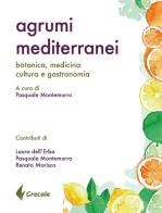 Agrumi mediterranei. Botanica, medicina, cultura e gastronomia edito da Grecale