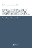 Modelli di giornalismo e analisi comparata negli spazi mediali transnazionali di Marco Bruno, Alessandra Massa edito da Altravista