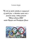 The role of sports industry on engagement of sports fans. A literature review and a personal survey, looking forward «Milano Cortina 2026» winter Olympic and Paralympic di Lorenzo Sergio edito da Youcanprint
