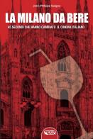 La «Milano da bere». 45 secondi che hanno cambiato il cinema italiano di Jean-Philippe Guigou edito da Profondo Rosso