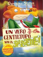 Un vero gentiltopo non fa spuzzette! …e un'altra avventura stratopica! di Geronimo Stilton edito da Piemme