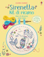 Sirenetta. Kit di ricamo. Con gadget di Lara Bryan edito da Usborne Publishing