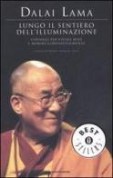 Lungo il sentiero dell'illuminazione. Consigli per vivere bene e morire consapevolmente di Gyatso Tenzin (Dalai Lama) edito da Mondadori