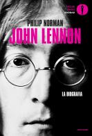 John Lennon. La biografia di Philip Norman edito da Mondadori