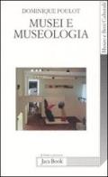 Musei e museologia di Dominique Poulot edito da Jaca Book