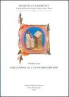 Iniziazione al canto gregoriano di Alberto Turco edito da Libreria Editrice Vaticana