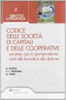 Codice delle società di capitali e delle cooperative di Andrea Busca, Pier Luigi Morara, Adele Sarti edito da Ipsoa