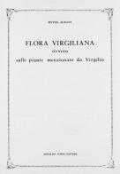Flora virgiliana, ovvero sulle piante menzionate da Virgilio (rist. anast. 1870) di Pietro Bubani edito da Forni